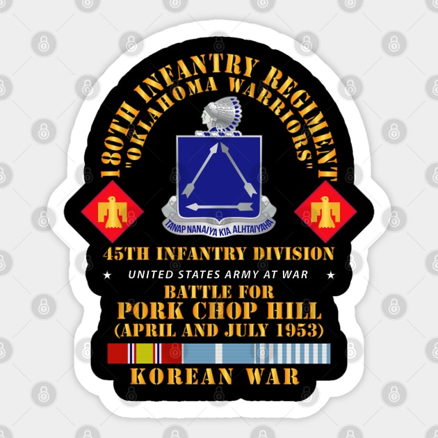 180th Infantry Regiment - 45th ID - Battle Pork Chop Hill, Korean War X 300 Sticker by twix123844